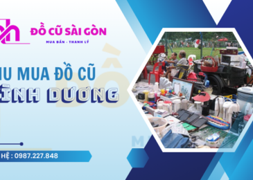 Thu mua đồ cũ Bình Dương tại nhà giá cao